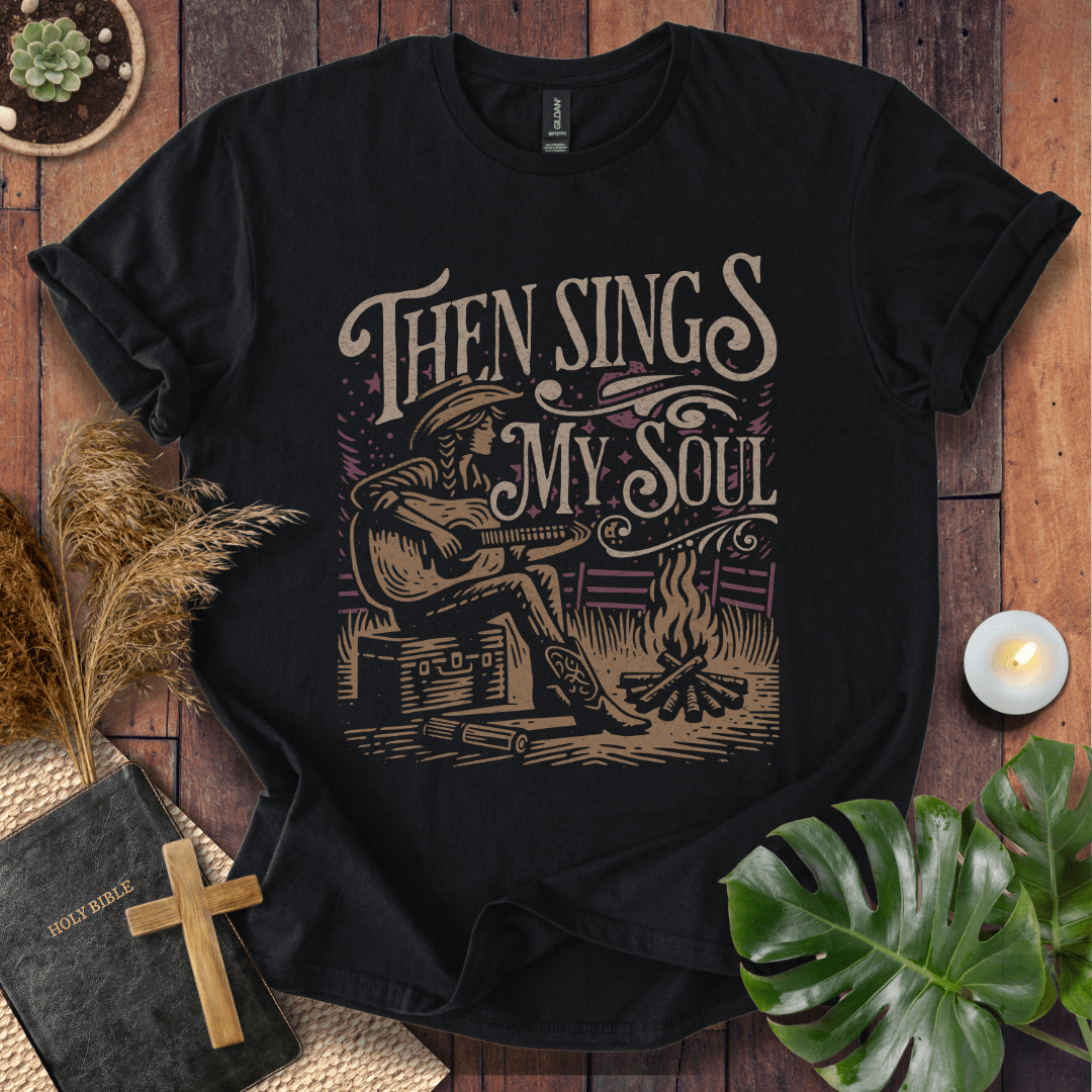 Then Sings My Soul - Cowgirl T-Shirt