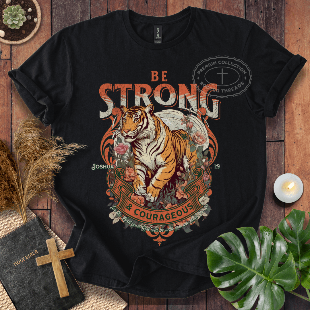 Be Strong & Courageous T-Shirt
