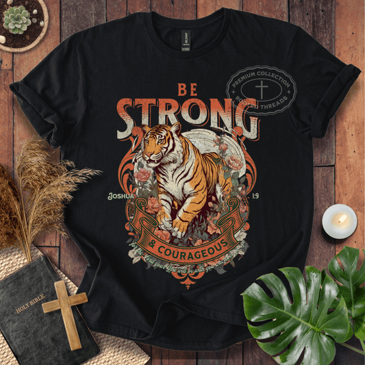 Be Strong & Courageous T-Shirt