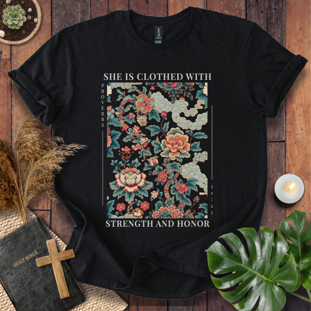 “She is Clothed with Strength and Honor” Proverbs 31:25 Christian t-shirt with floral tapestry design; Bible verse shirt for women.
