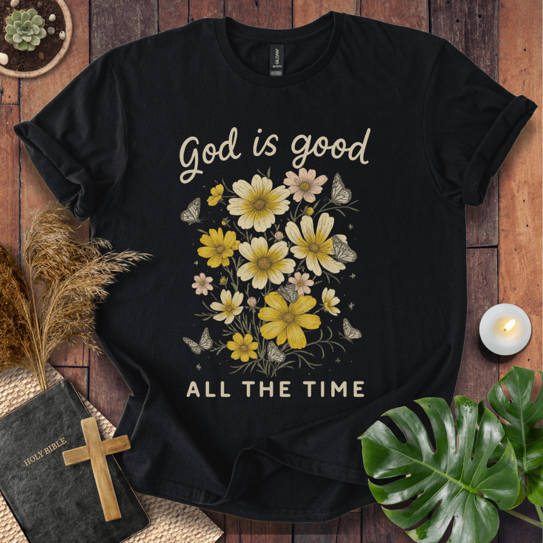 God Is Good All the Time Christian t-shirt with hand-lettered text, floral bouquet, and butterflies; uplifting faith tee.