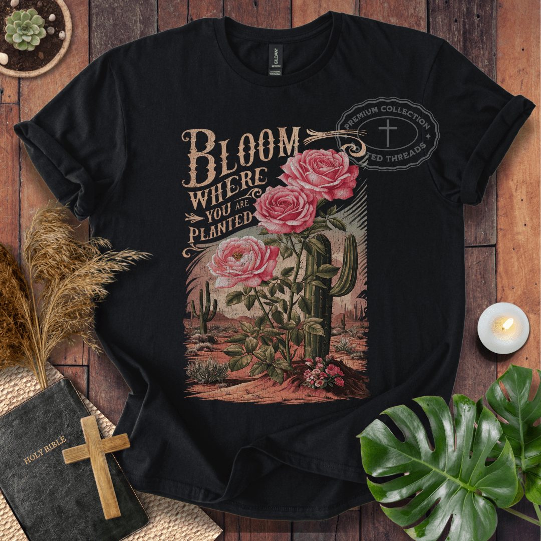 Bloom Where You Are Planted T-Shirt