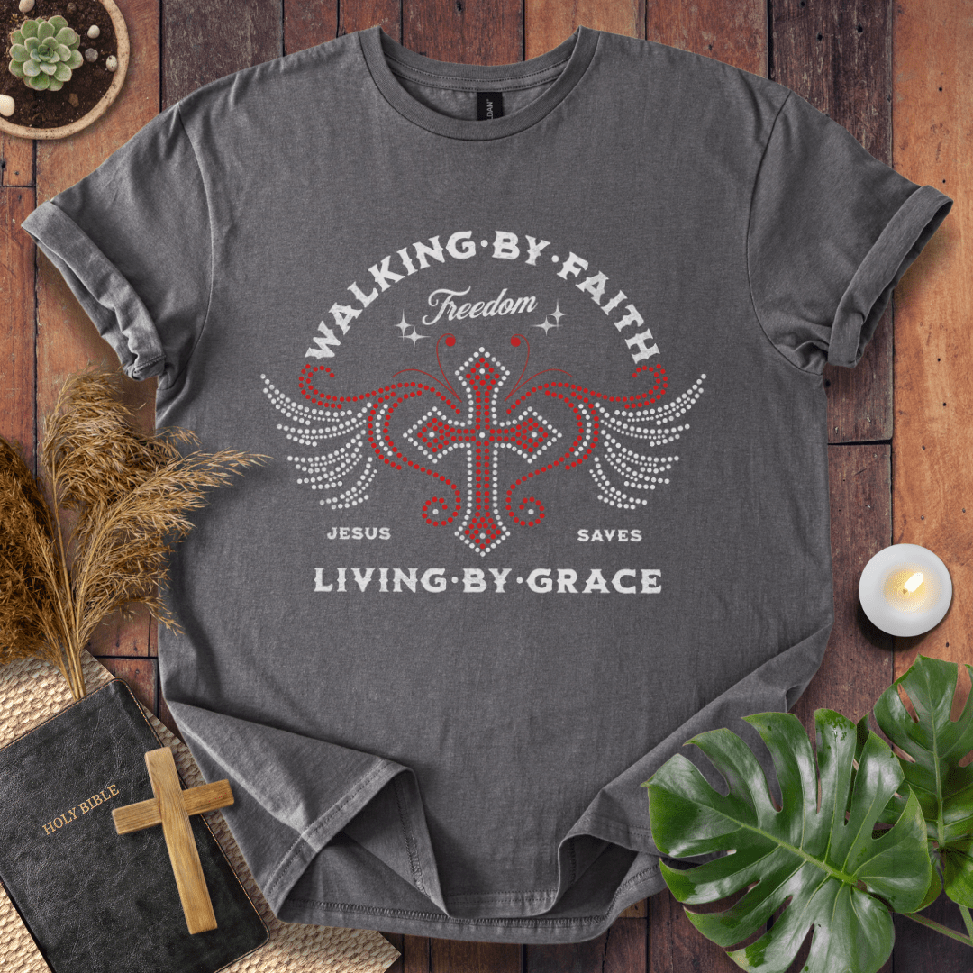 Walk By Faith, Live By Grace T-Shirt