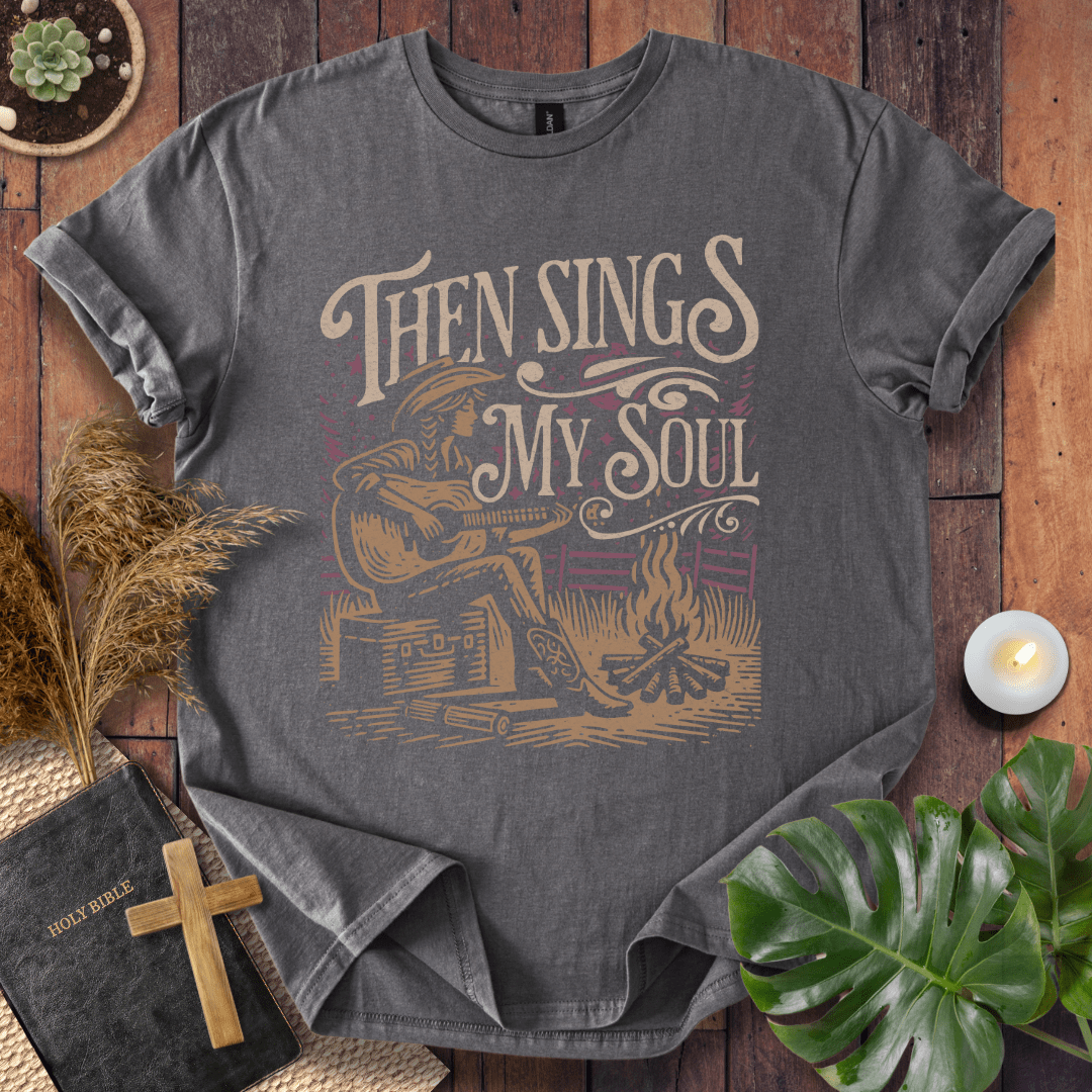 Then Sings My Soul - Cowgirl T-Shirt