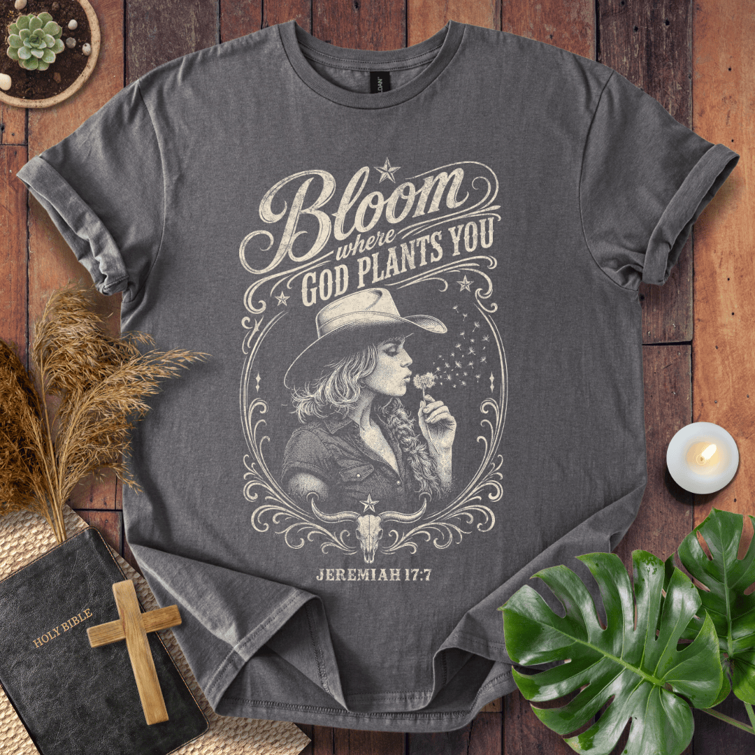 western graphic tee reading Bloom Where God Plants You Jeremiah 17:7 with a cowgirl in a cowboy hat.