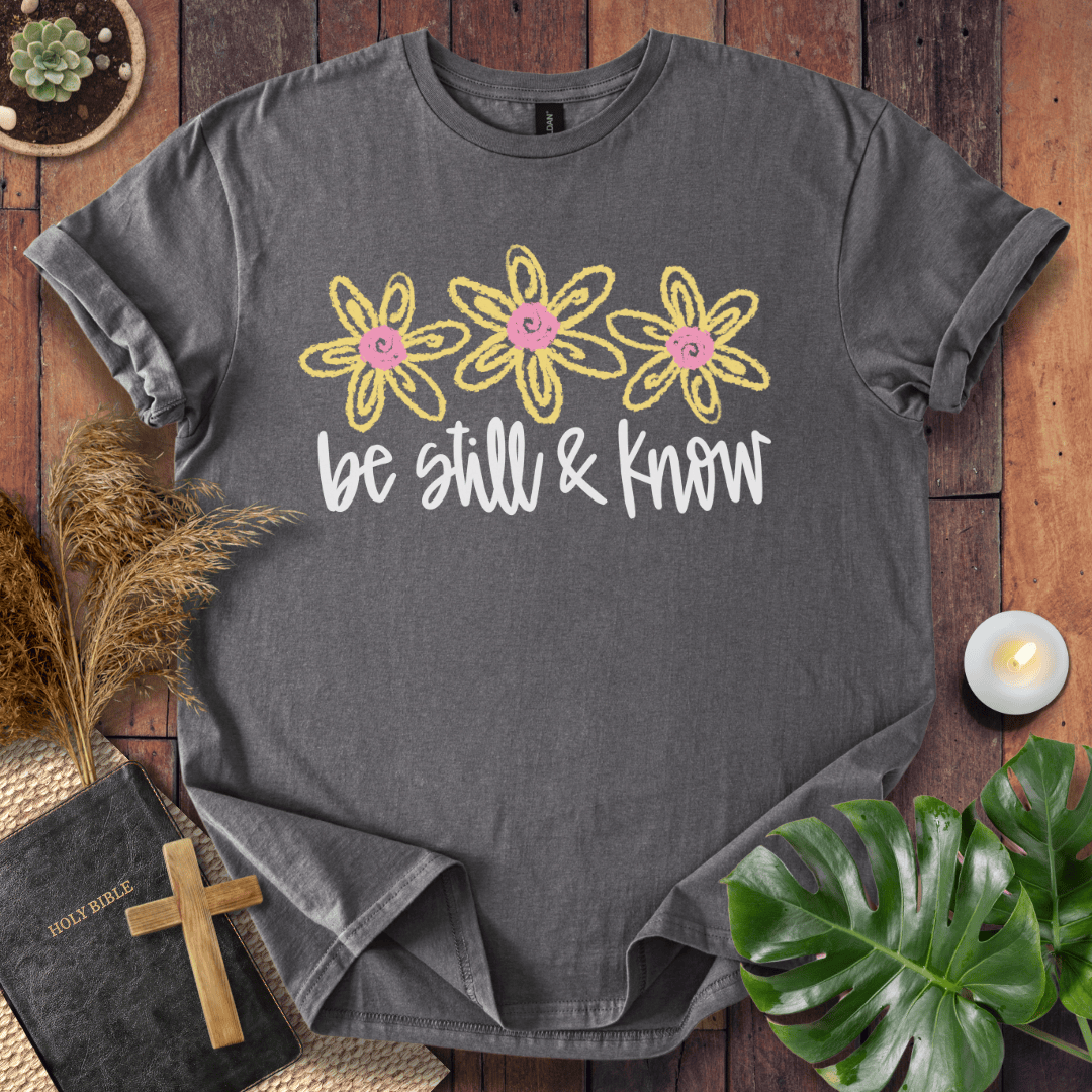 Be Still & Know T-Shirt