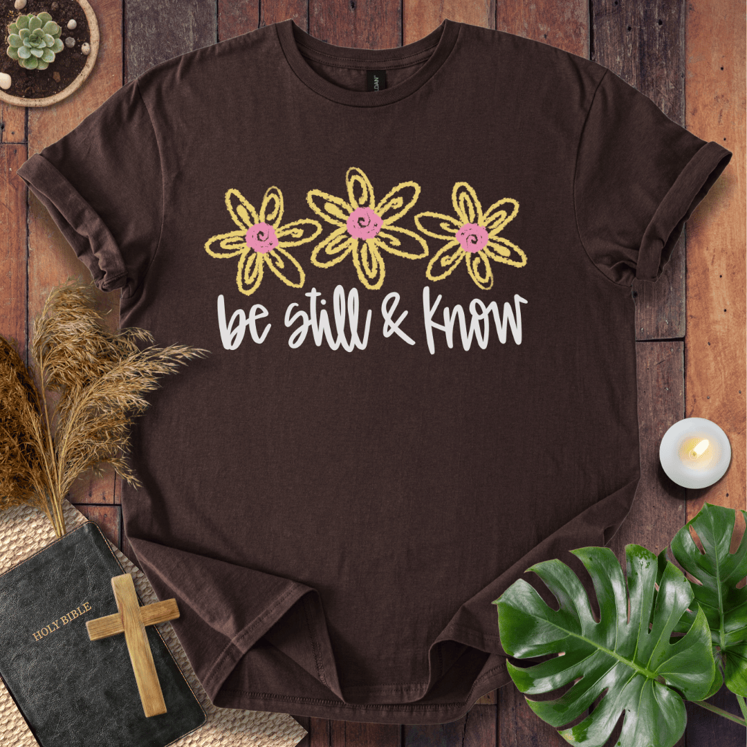 Be Still & Know T-Shirt