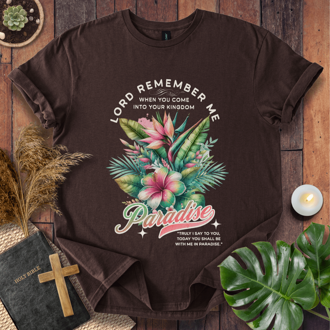 “Lord, remember me… Paradise” Luke 23:43 tropical floral Christian t-shirt; vintage script faith tee.