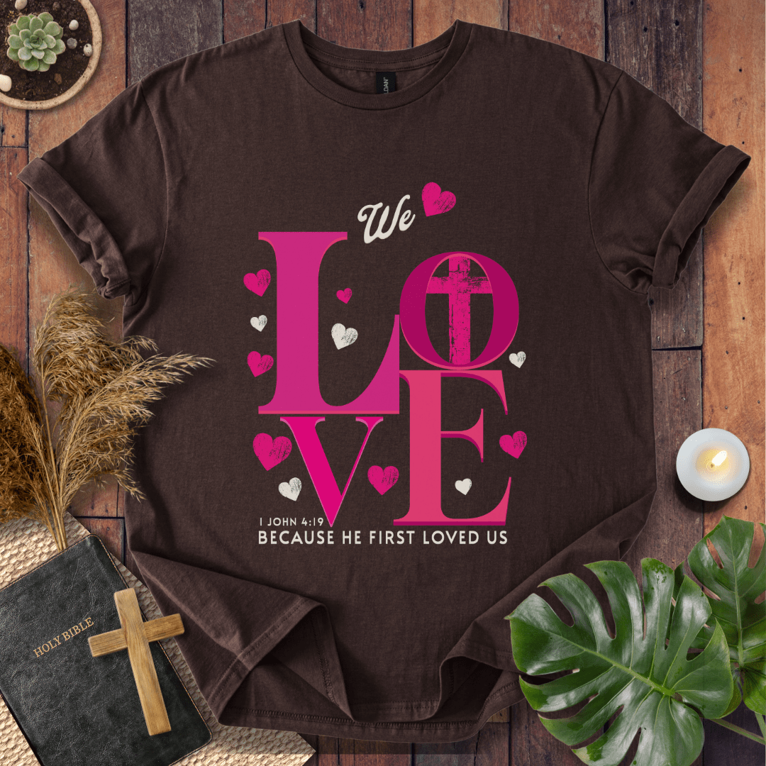 He Loved Us First T-Shirt