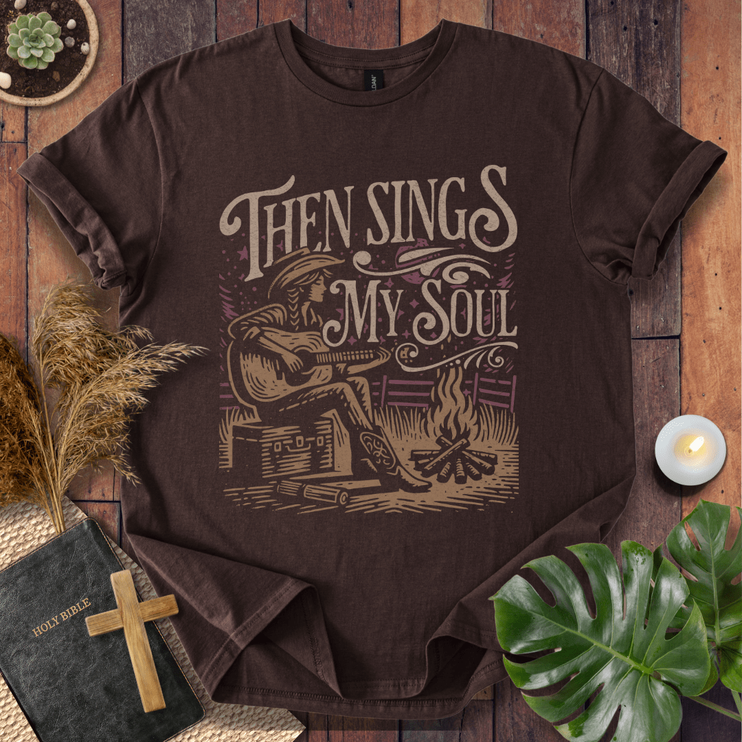 Then Sings My Soul - Cowgirl T-Shirt