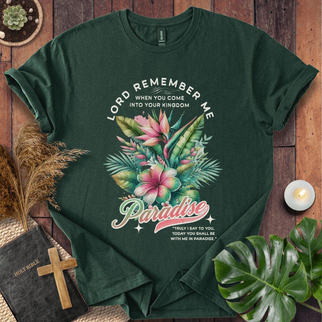 “Lord, remember me… Paradise” Luke 23:43 tropical floral Christian t-shirt; vintage script faith tee.