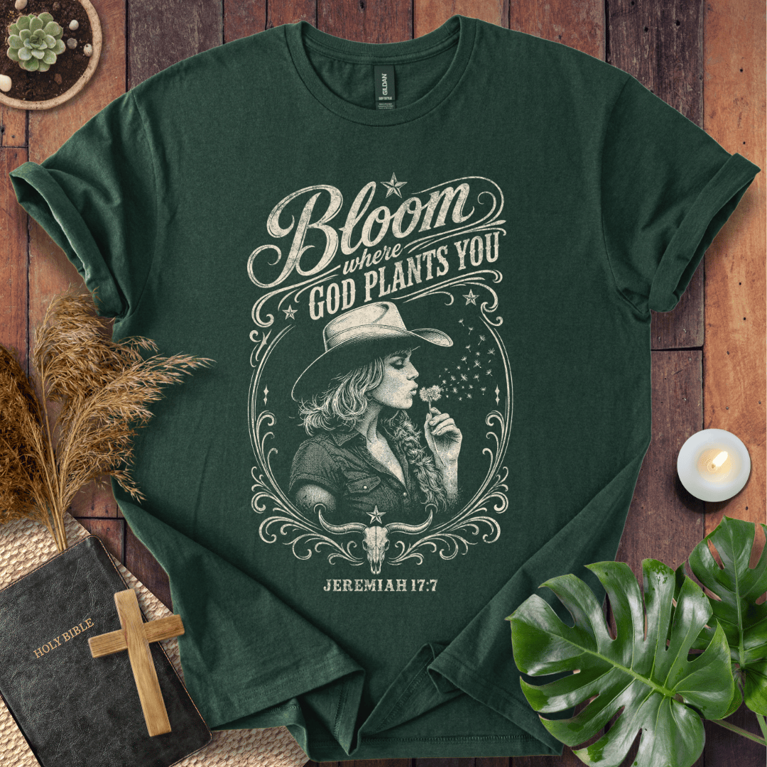 western graphic tee reading Bloom Where God Plants You Jeremiah 17:7 with a cowgirl in a cowboy hat.