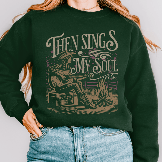 Then Sings My Soul Sweatshirt