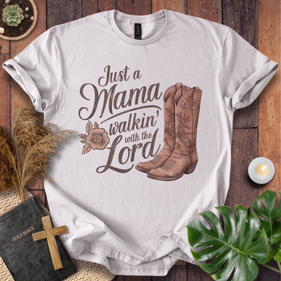 “Just a Mama Walkin’ with the Lord” Christian t-shirt with western boots illustration; mom Christian shirt / faith tee.