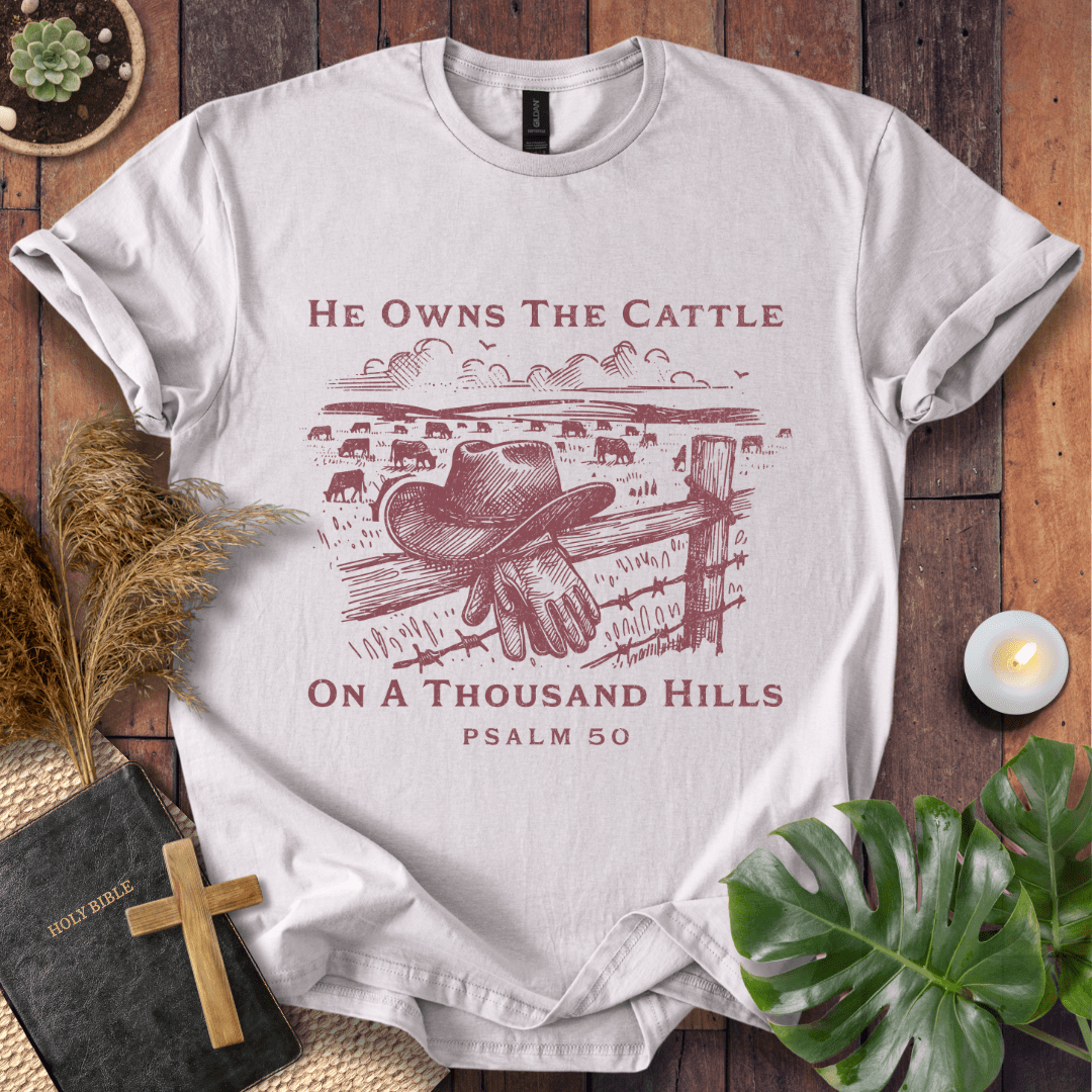 He Owns The Cattle On A Thousand Hills T-Shirt
