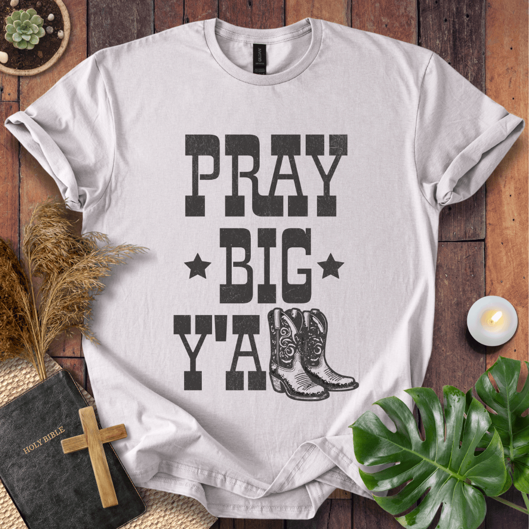 A women's Christian tee shirts featuring boots and "Pray Big Y'all," perfect for bible quote shirts fans.
