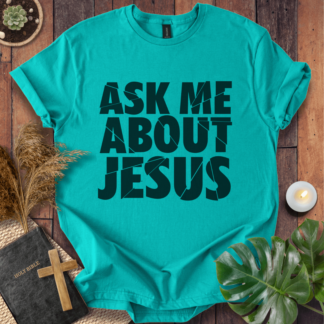 Ask Me About Jesus T-Shirt