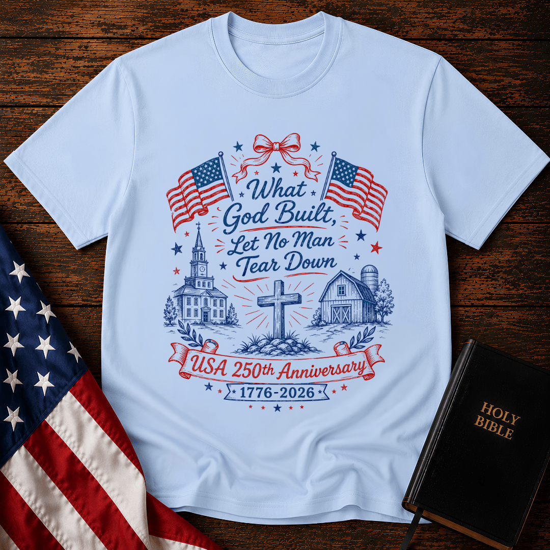 Patriotic Christian t shirt with American flags, a cross, a historic church, and text reading What God Built Let No Man Tear Down.