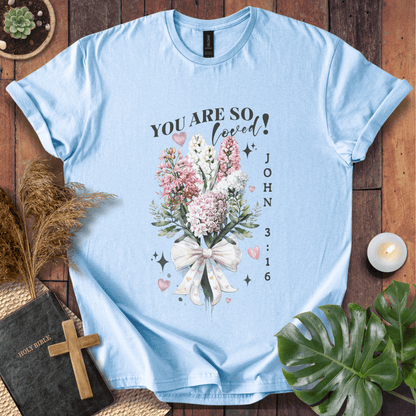 You Are So Loved T-Shirt