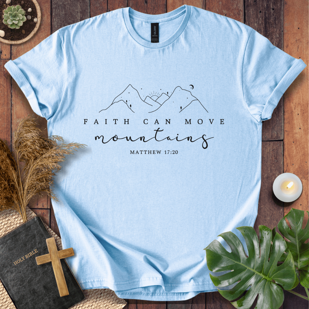 Faith Can Move Mountains T-Shirt