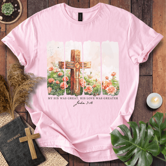 His Love Was Greater T-Shirt