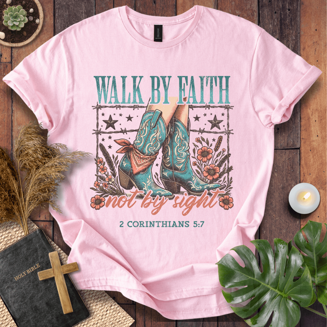 Walk By Faith, Not By Sight T-Shirt