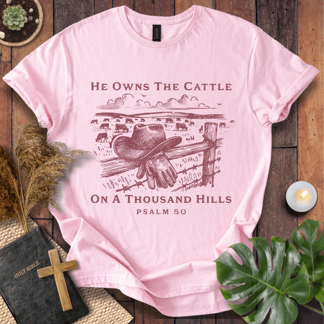 He Owns The Cattle On A Thousand Hills T-Shirt