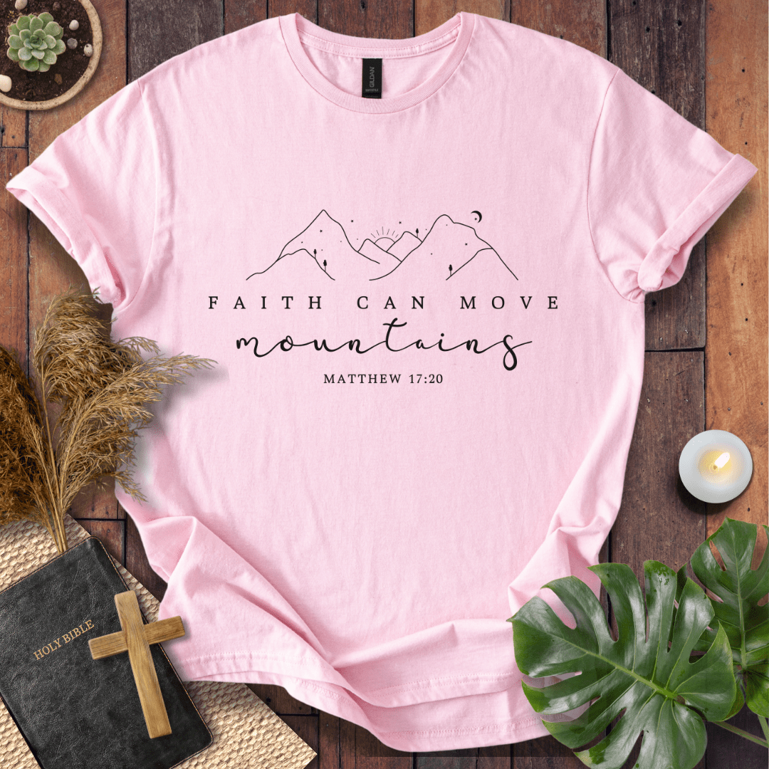 Faith Can Move Mountains T-Shirt