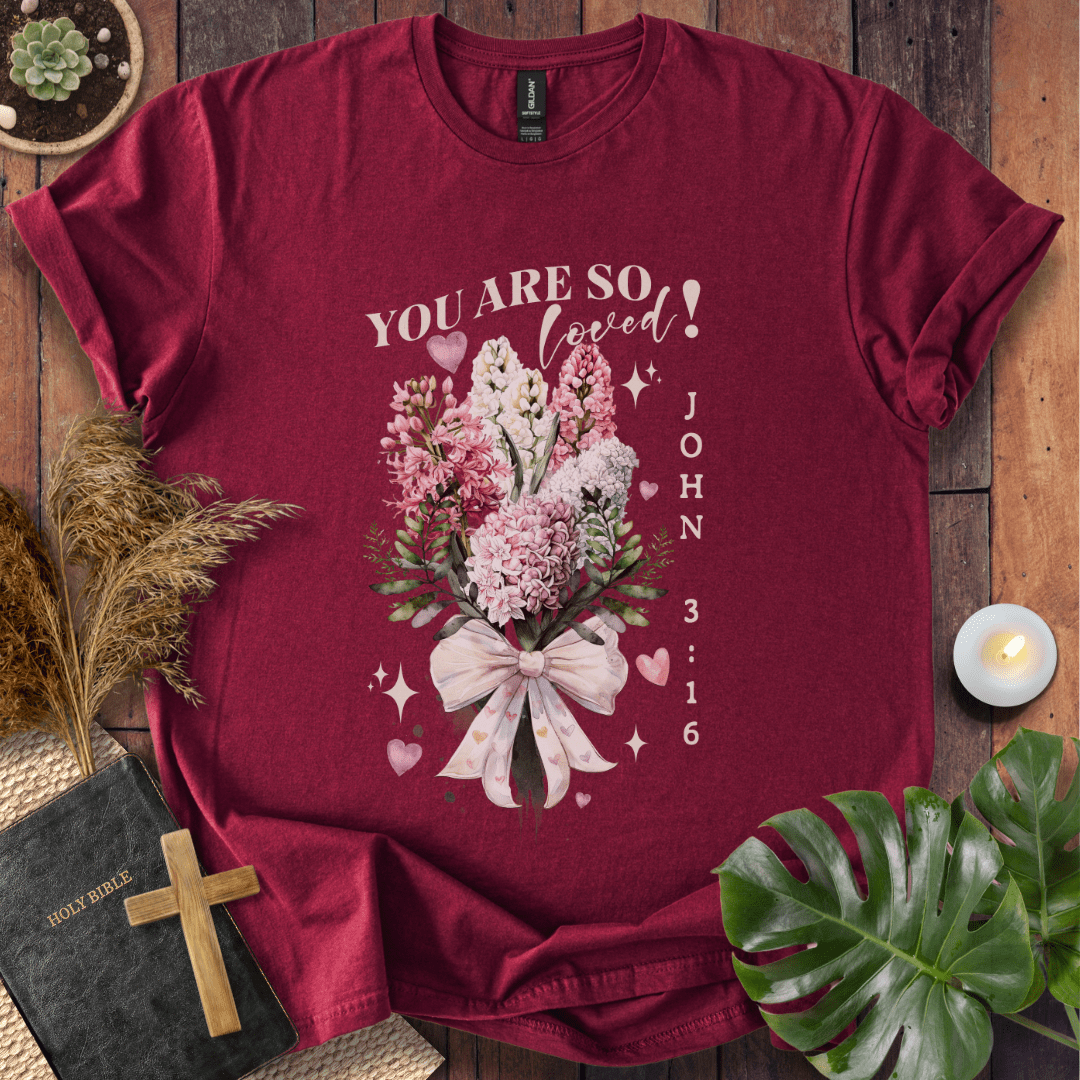 You Are So Loved T-Shirt