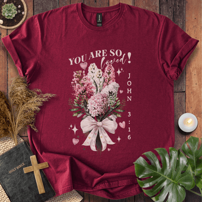 You Are So Loved T-Shirt