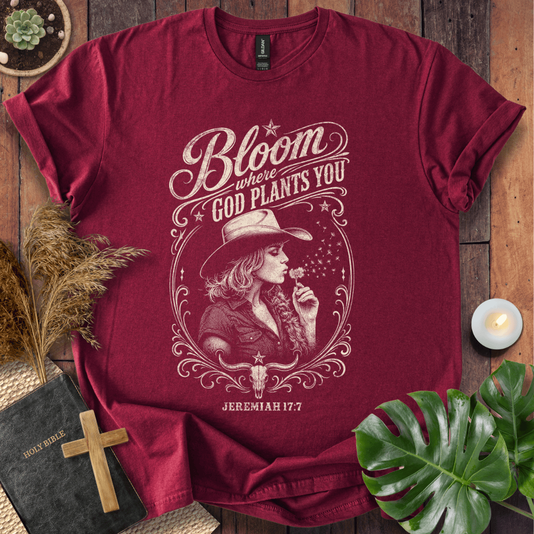 western graphic tee reading Bloom Where God Plants You Jeremiah 17:7 with a cowgirl in a cowboy hat.