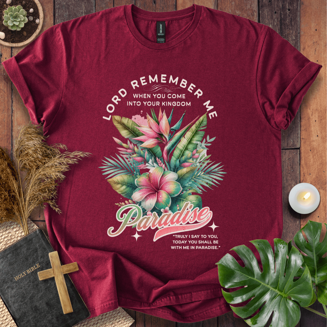 “Lord, remember me… Paradise” Luke 23:43 tropical floral Christian t-shirt; vintage script faith tee.