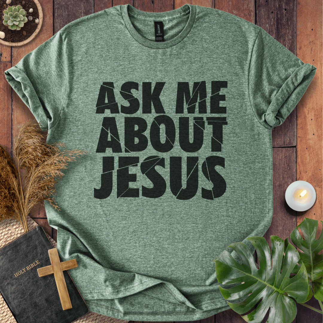 Ask Me About Jesus T-Shirt