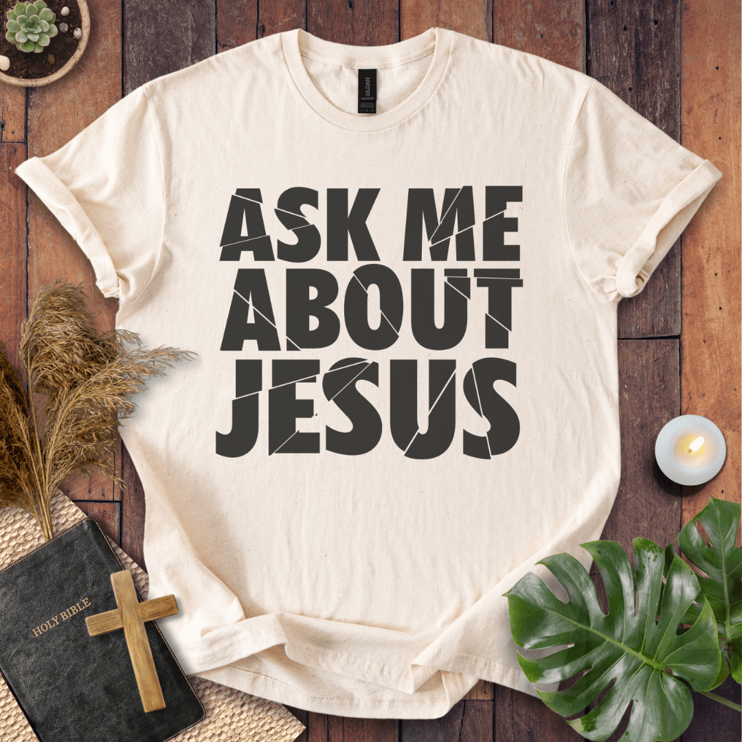 Ask Me About Jesus T-Shirt