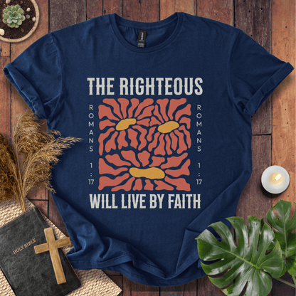 The Righteous Will Live By Faith  T-Shirt