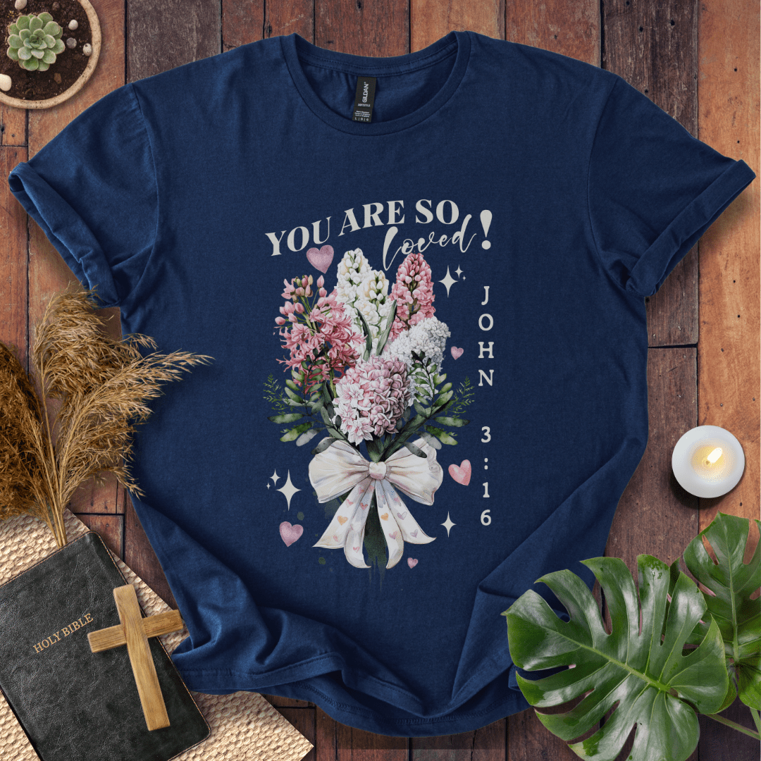 You Are So Loved T-Shirt