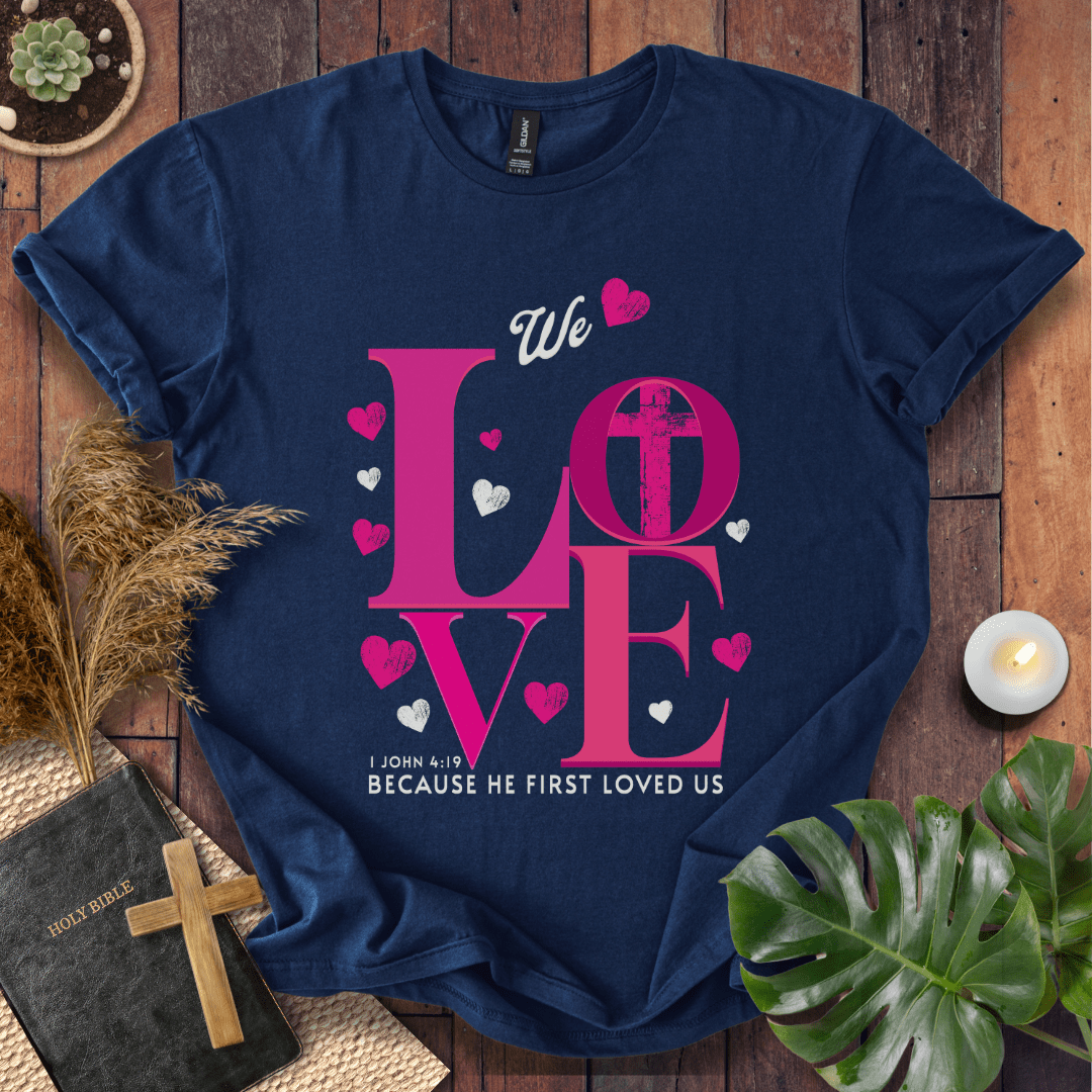 He Loved Us First T-Shirt