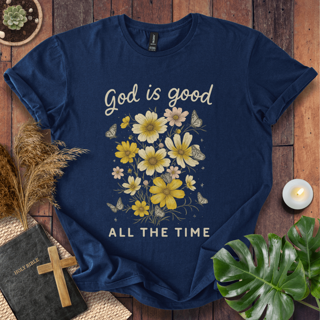 God Is Good All the Time Christian t-shirt with hand-lettered text, floral bouquet, and butterflies; uplifting faith tee.