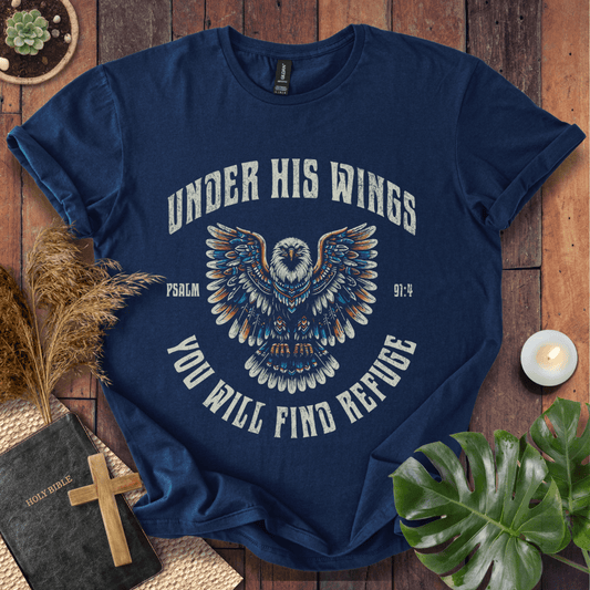 Under His Wings You Will Find Refuge T-Shirt