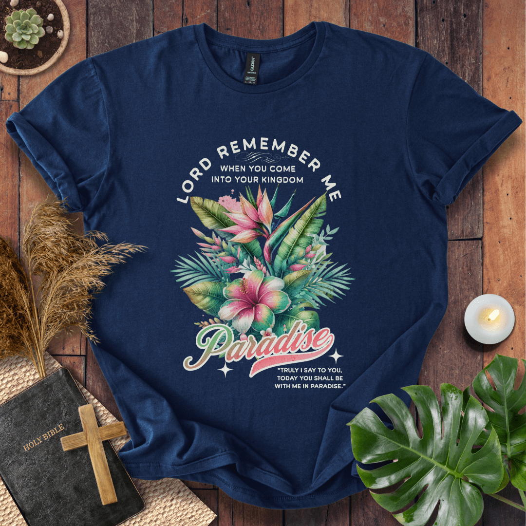 “Lord, remember me… Paradise” Luke 23:43 tropical floral Christian t-shirt; vintage script faith tee.