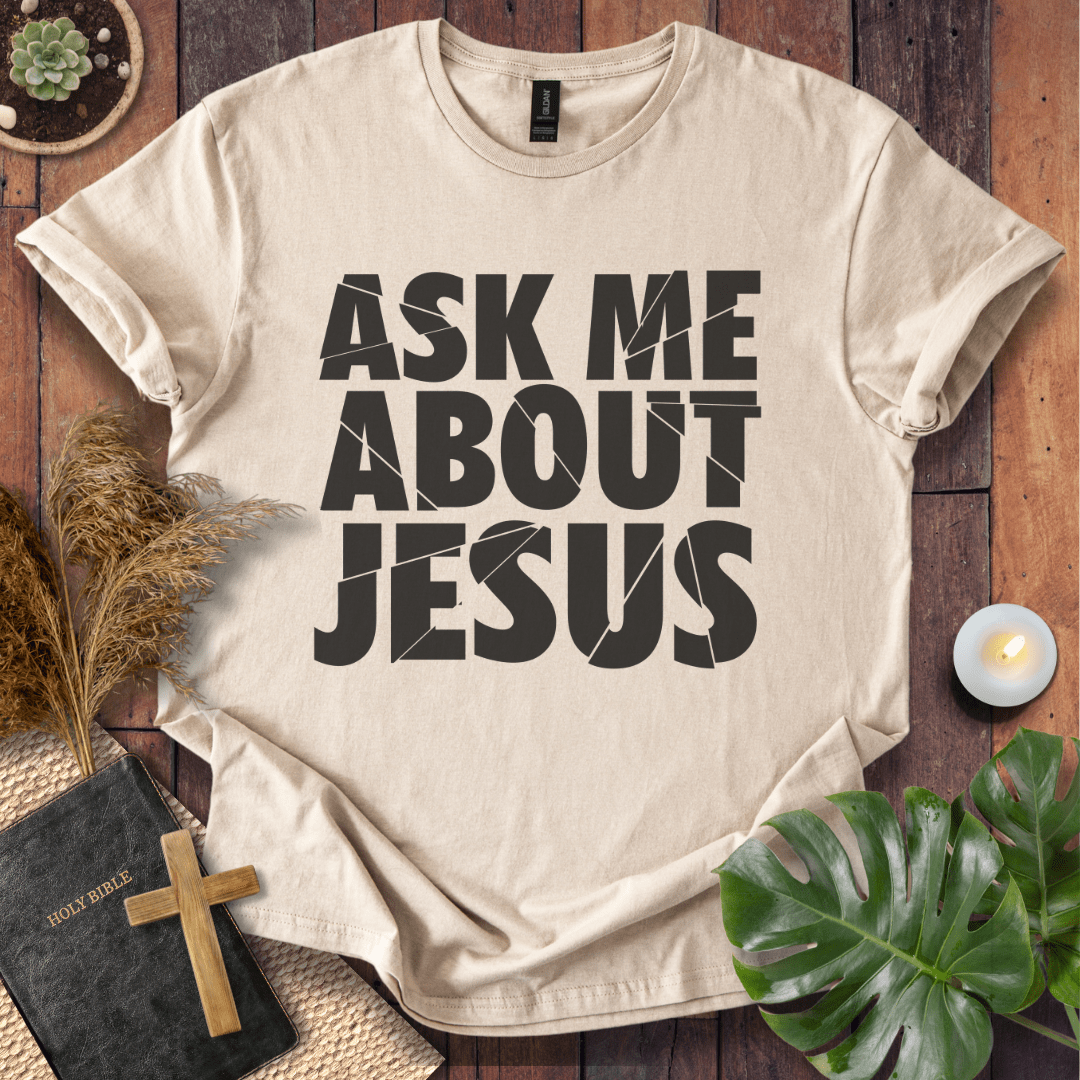 Ask Me About Jesus T-Shirt