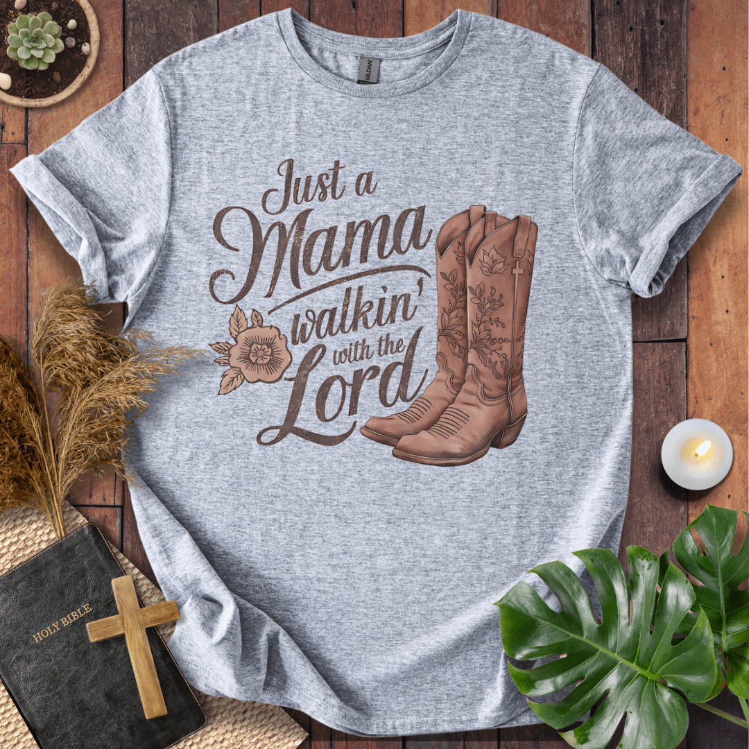 “Just a Mama Walkin’ with the Lord” Christian t-shirt with western boots illustration; mom Christian shirt / faith tee.