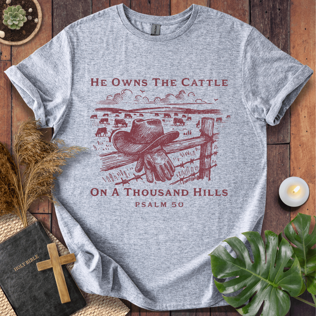 He Owns The Cattle On A Thousand Hills T-Shirt