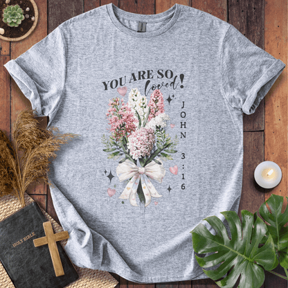 You Are So Loved T-Shirt