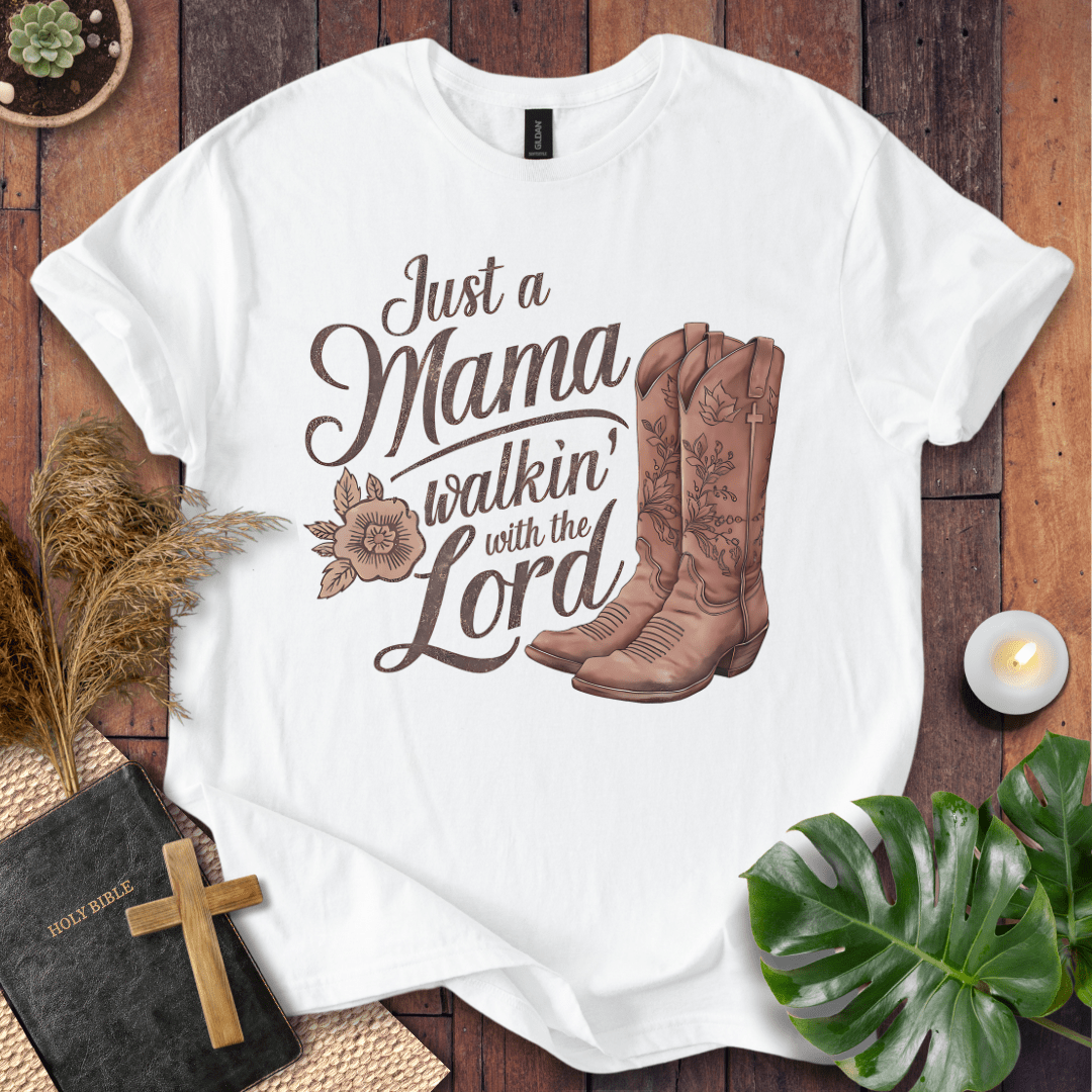 “Just a Mama Walkin’ with the Lord” Christian t-shirt with western boots illustration; mom Christian shirt / faith tee.