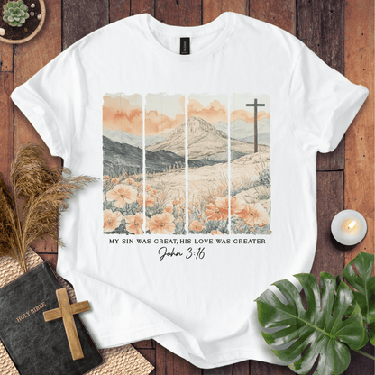 His Love Was Greater - Scenery T-Shirt