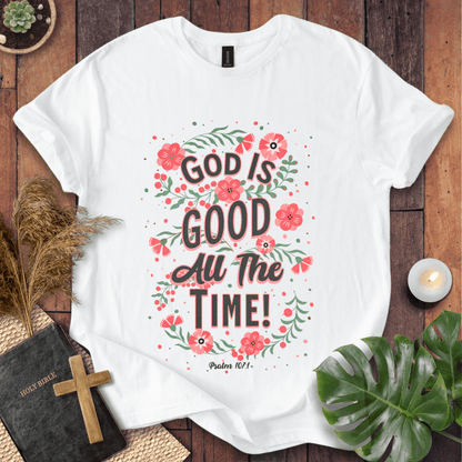 God Is Good All The Time - Floral T-Shirt