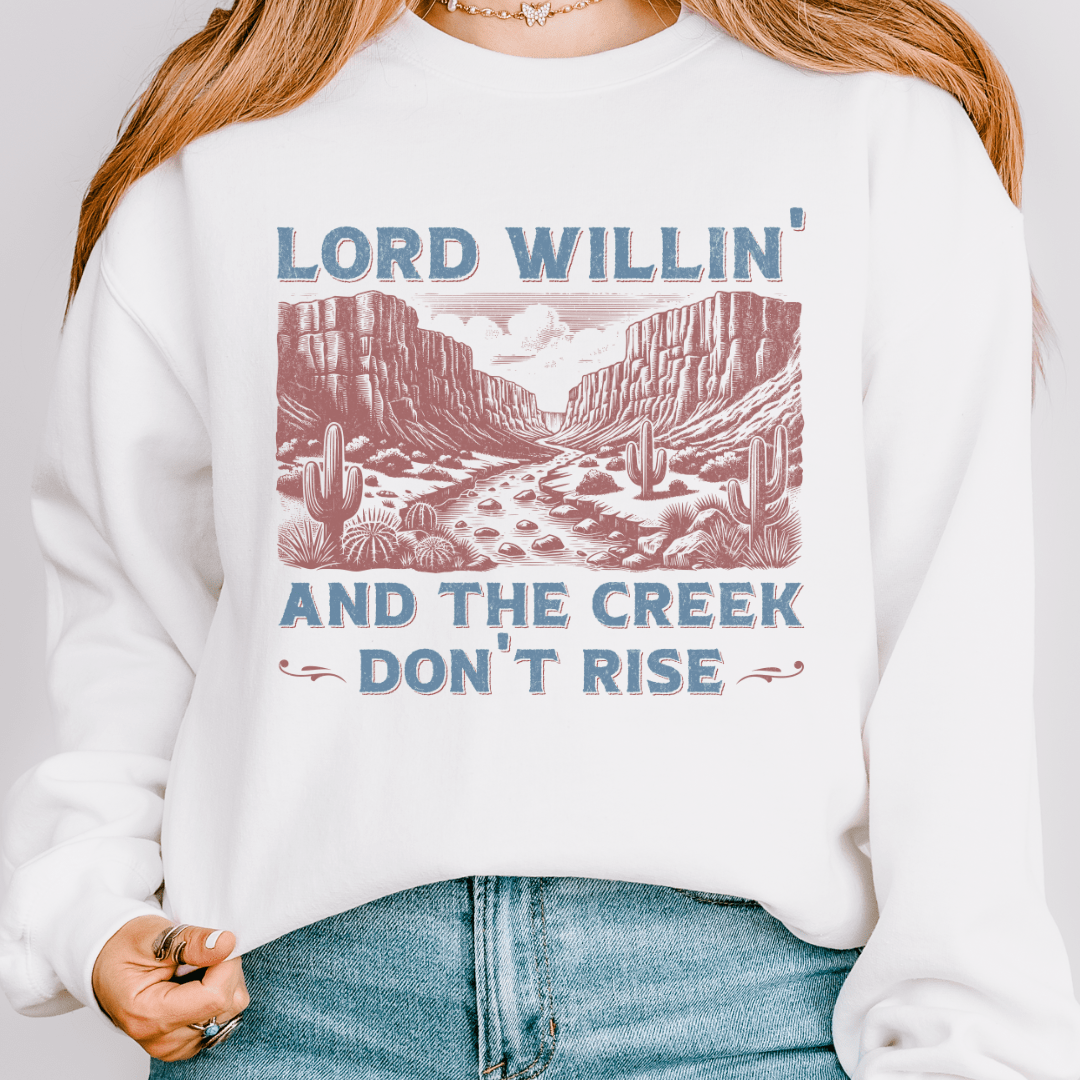 And The Creek Don't Rise Sweatshirt