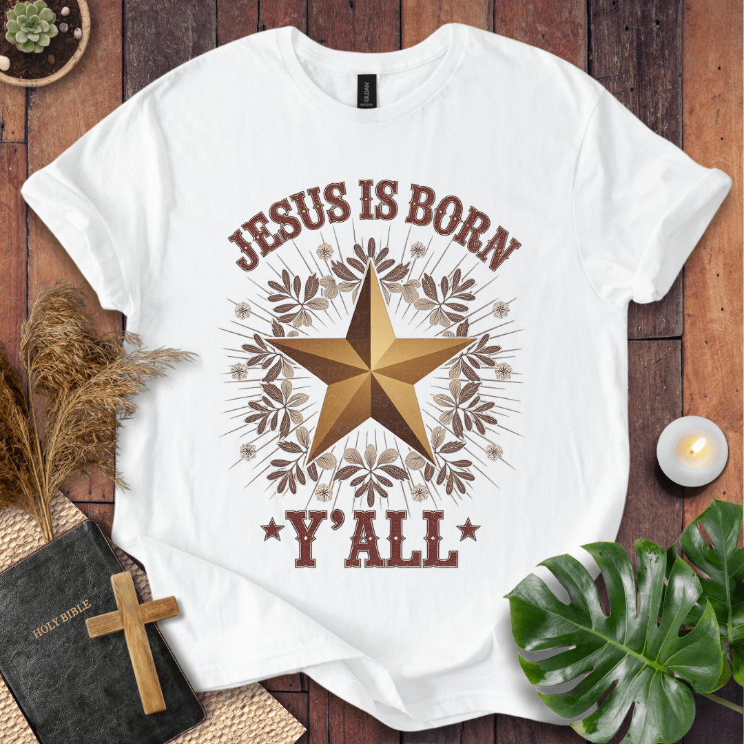 Jesus Is Born Y’all Christian Christmas t-shirt with gold star and rustic design