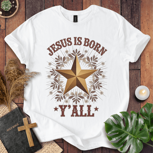 Jesus Is Born Y’all Christian Christmas t-shirt with gold star and rustic design
